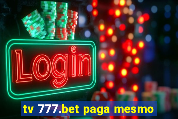 tv 777.bet paga mesmo